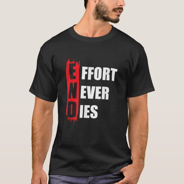 Camiseta Esfuerzo FINAL Nunca Muere Motivación Positiva De  (Anverso)