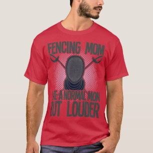 Camiseta Esgrima De Esgrima Como Una Madre Normal Pero Más 