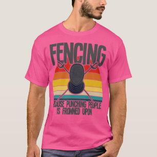 Camiseta Esgrima De Esgrima Porque Golpear A La Gente Está 