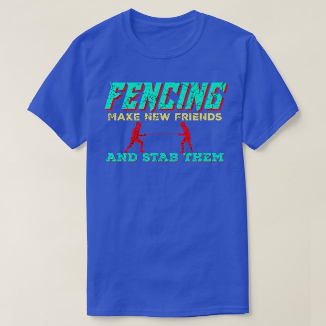 Camiseta Esgrima hace nuevos amigos y apuñala a las esgrima (Diseño del anverso)
