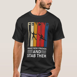 Camiseta Esgrima hace nuevos amigos y apuñala - cerca
