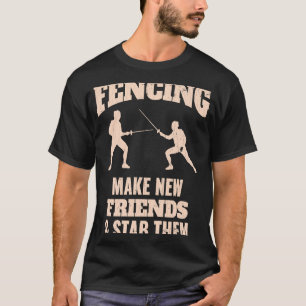 Camiseta Esgrima Hagan Nuevos Amigos Y Apuñalarlos.