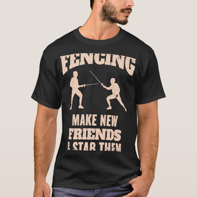 Camiseta Esgrima Hagan Nuevos Amigos Y Apuñalarlos. (Anverso)