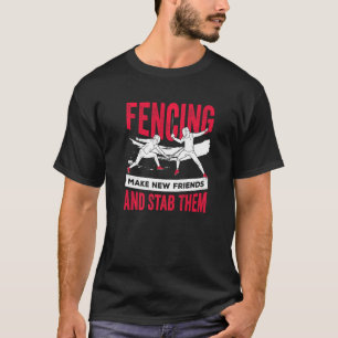 Camiseta Esgrima Hará Nuevos Amigos Y Apuñalarlos Esgrimién