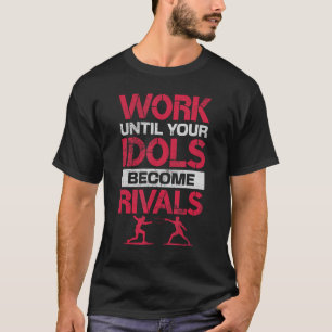 Camiseta Esgrima hasta que tus ídolos se conviertan en riva