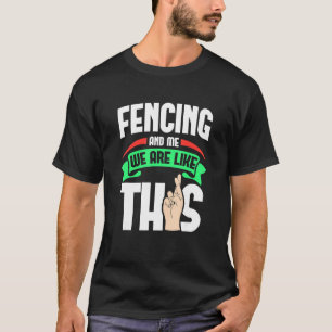 Camiseta Esgrima Y Yo Somos Como Estos Dedos Cruzados