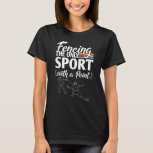 Camiseta Esgrimiendo El Único Deporte Con Un Punto
