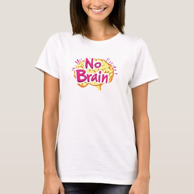 Camiseta Eslogan divertido sin cerebro (Anverso)
