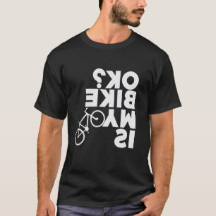 Camiseta Eso dice ¿está bien mi bici? - Ciclismo al revés C