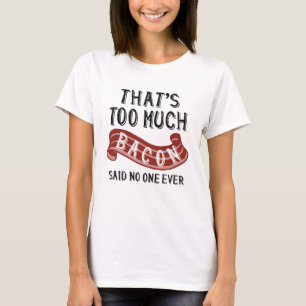 Camiseta Eso Es Demasiada Tocino
