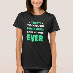 Camiseta Eso Es Demasiado Cuña De Patata Divertidos Mojos H