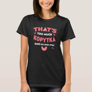 Camiseta Eso es demasiado Kopytka divertido dumpling de pat