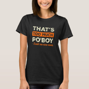 Camiseta Eso es demasiado Muchacho Po Boy Humor Divertido S