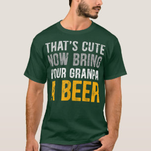 Camiseta Eso es gracioso, ahora trae a tu abuelo un amante 