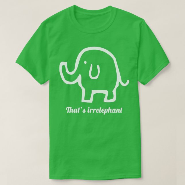 Camiseta Eso es gracioso del irrelevante elefante Pun (Diseño del anverso)