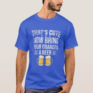 Camiseta Eso es lindo, ahora trae a tu abuelo una cerveza, 