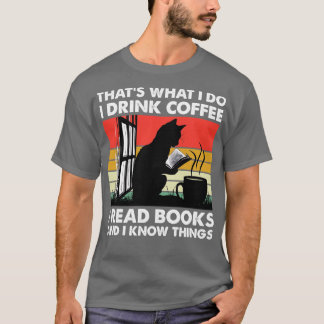 Camiseta Eso Es Lo Que Bebí Café Que Leí Libros Y Yo