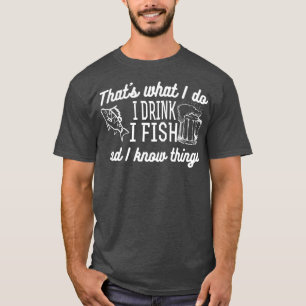 Camiseta Eso Es Lo Que Bebí Que Pesco Y Sé Cosas