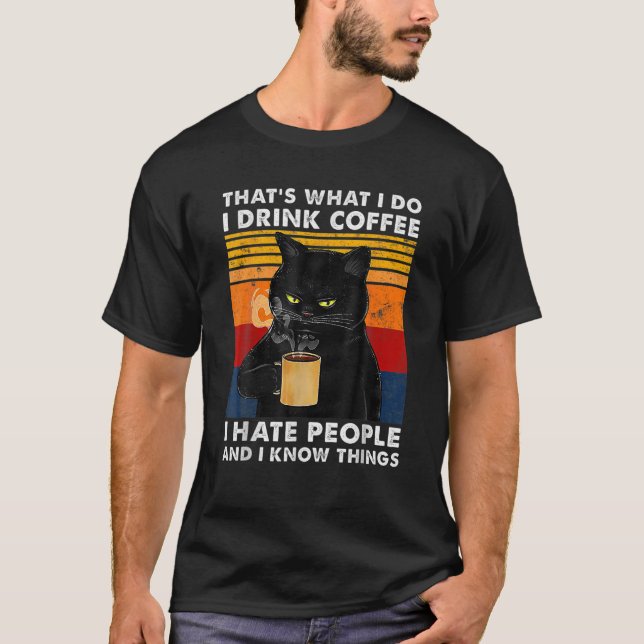 Camiseta Eso es lo que bebo café, odio a la gente y (Anverso)