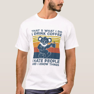 Camiseta Eso es lo que bebo café, odio a la gente y