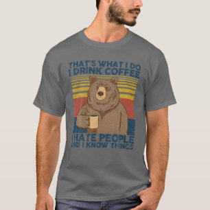 Camiseta Eso es lo que bebo café que odio a la gente