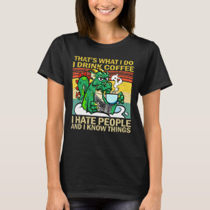 Camiseta Eso es lo que bebo café que odio que la gente arra