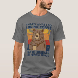 Camiseta Eso es lo que bebo café y odio a los liberales