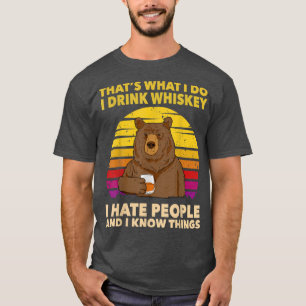 Camiseta Eso es lo que bebo Whiskey Odio a la gente Bea