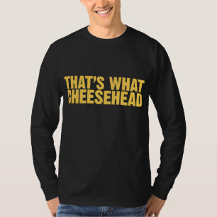 Camiseta Eso es lo que Cheesehead
