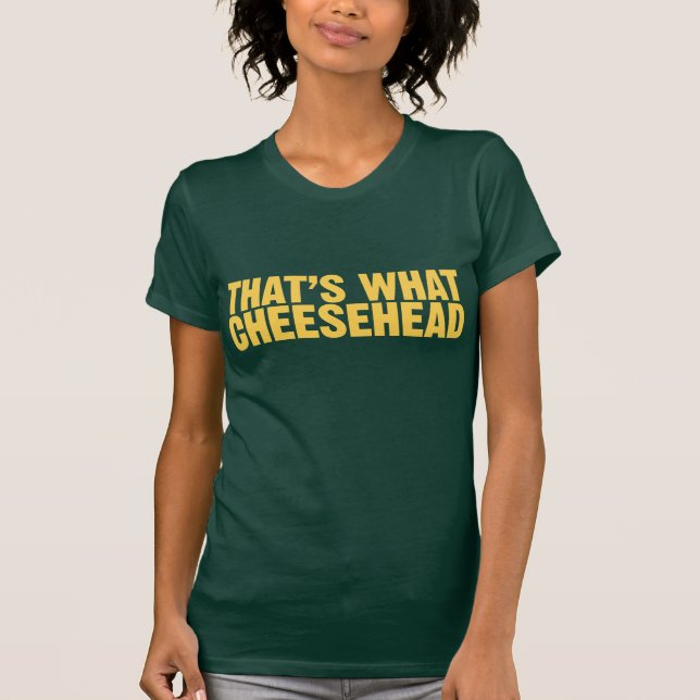 Camiseta Eso es lo que Cheesehead (Anverso)