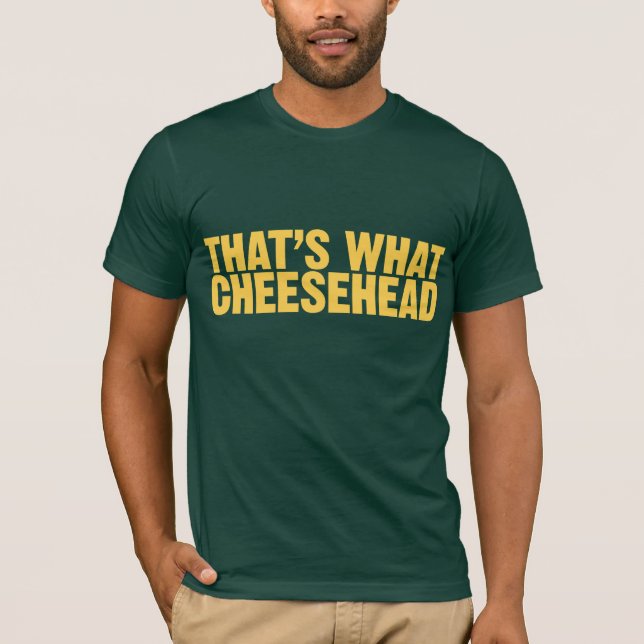 Camiseta Eso es lo que Cheesehead (Anverso)