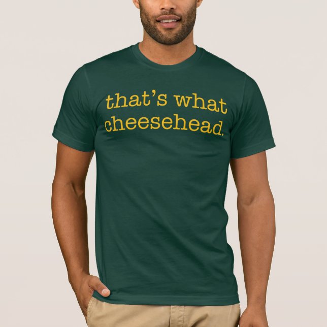 Camiseta Eso es lo que Cheesehead (Anverso)