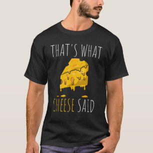 Camiseta Eso es lo que dijo Cheese