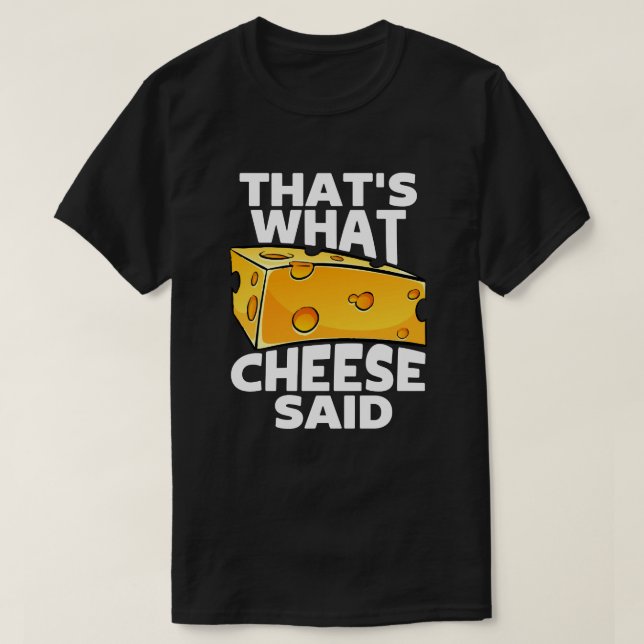 Camiseta Eso es lo que dijo Cheese - Divertido bollo de que (Diseño del anverso)
