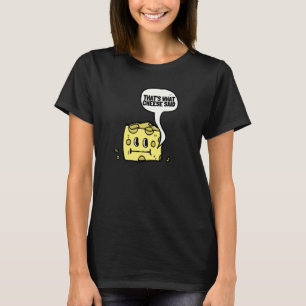 Camiseta Eso es lo que dijo Cheese Swiss Grilled Cheesy y