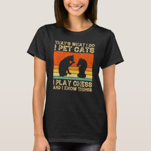 Camiseta Eso Es Lo Que Hago Acariciar Gatos Jugar Ajedrez Y