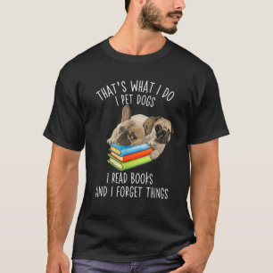 Camiseta Eso es lo que hago Acaricio perros leo libros y es