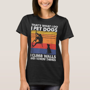 Camiseta Eso Es Lo Que Hago Acaricio Perros Trepo Paredes Y