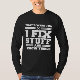Camiseta Eso es lo que hago arreglo cosas y sé cosas digo