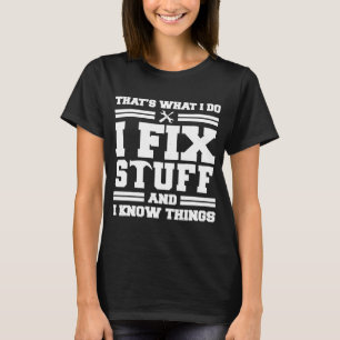 Camiseta Eso es lo que hago arreglo cosas y sé cosas digo