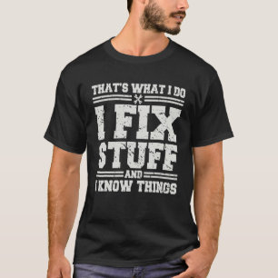 Camiseta Eso es lo que hago, arreglo cosas y sé cosas diver