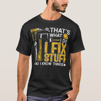 Camiseta Eso es lo que hago, arreglo cosas y sé cosas diver