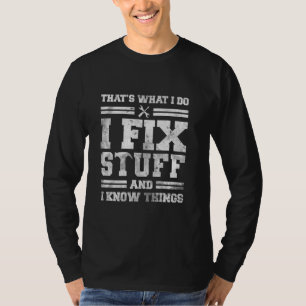 Camiseta Eso es lo que hago, arreglo cosas y sé cosas diver