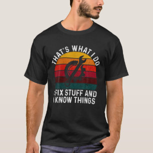 Camiseta Eso es lo que hago, arreglo cosas y sé cosas diver