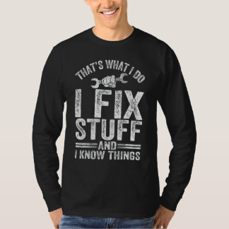 Camiseta Eso Es Lo Que Hago Arreglo Cosas Y Sé Cosas Mec