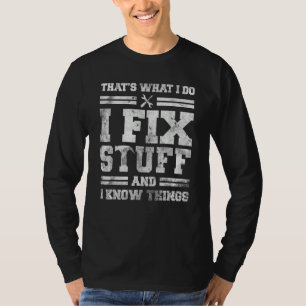 Camiseta Eso es lo que hago arreglo cosas y sé cosas Sa