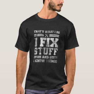 Camiseta Eso es lo que hago arreglo cosas y sé cosas  Sa