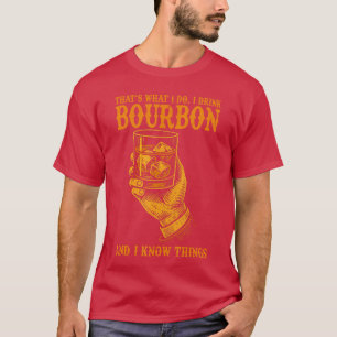 Camiseta Eso es lo que hago Bebo Bourbon y sé cosas Wh
