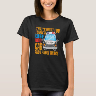 Camiseta Eso es lo que hago Conduzco un coche Wee Woo y yo