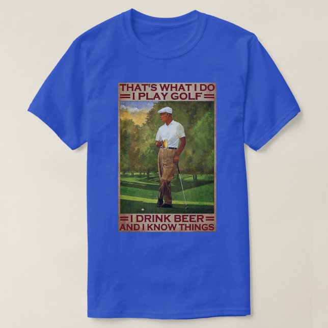 Camiseta Eso es lo que hago cuando juego golf, bebo cerveza (Diseño del anverso)